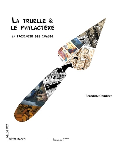 La truelle & le phylactère. La proximité des images