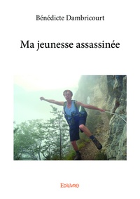 Bénédicte Dambricourt - Ma jeunesse assassinée.