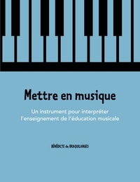 Bénédicte de Braquilanges - Mettre en musique.