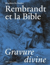 Bénédicte De Donker - Rembrandt et la Bible - Gravure divine.
