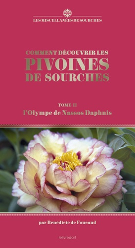 Bénédicte de Foucaud - Comment découvrir les pivoines de Sourches - Tome 2, L'Olympe de Nassos Daphnis.