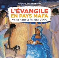 Bénédicte de La Roncière - L'Evangile en pays mafa.