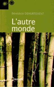 Bénédicte Dehurtevent - L'autre monde.