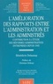 Bénédicte Delaunay - L'amélioration des rapports entre l'administration et les administrés - Contribution à l'étude des réformes administratives entreprises depuis 1945.