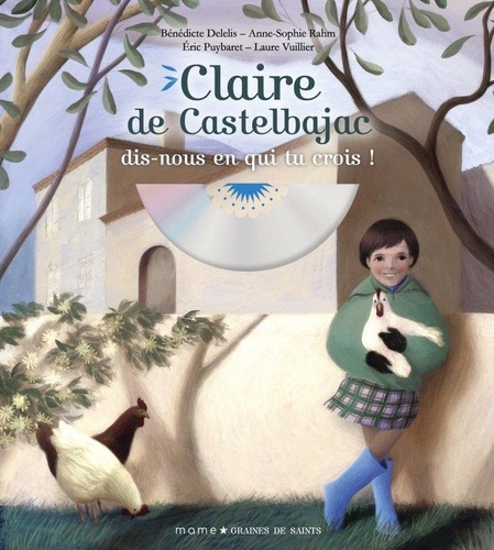 Claire de Castelbajac dis-nous en qui tu crois  avec 1 CD audio