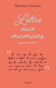 Bénédicte Delelis - Lettre aux mamans.