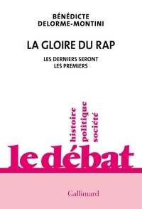 Bénédicte Delorme-Montini - La gloire du rap - Les derniers seront les premiers.