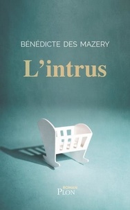 Bénédicte Des Mazery - L'intrus.