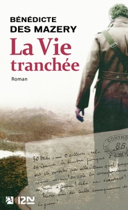Téléchargement de google books sur ipod La Vie tranchée (Litterature Francaise) 9782843378706 par Bénédicte Des Mazery DJVU ePub MOBI