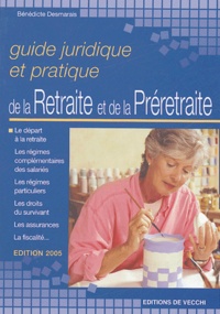 Bénédicte Desmarais - Guide juridique et pratique de la retraite et de la préretraite.