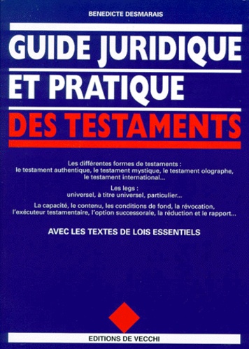 Bénédicte Desmarais - Guide juridique et pratique des testaments.