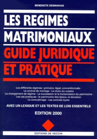 Bénédicte Desmarais - Les Regimes Matrimoniaux. Guide Juridique Et Pratique, Edition 2000.