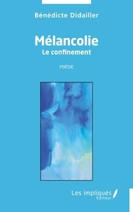 Bénédicte Didailler - Mélancolie - Le confinement.
