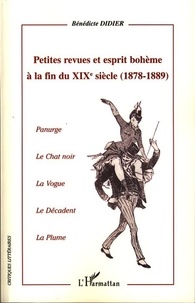 Bénédicte Didier - Petites revues et esprit bohème à la fin du XIXe siècle (1878-1889) - Panurge, Le chat noir, La Vogue, Le Décadent, La Plume.