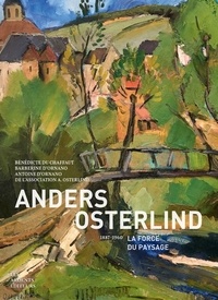 Bénédicte Du Chaffaut et Barberine D'ornano - Anders Osterlind - 1887-1960, la force du paysage.