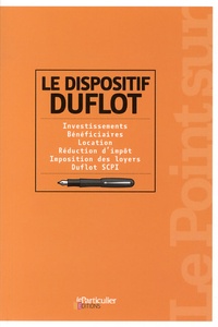 Bénédicte Dubreuil et Jean-Léon Gantier - Le dispositif Duflot - Investissements, bénéficiaires, location, réduction d'impôt, imposition des loyers, Duflot SCPI.