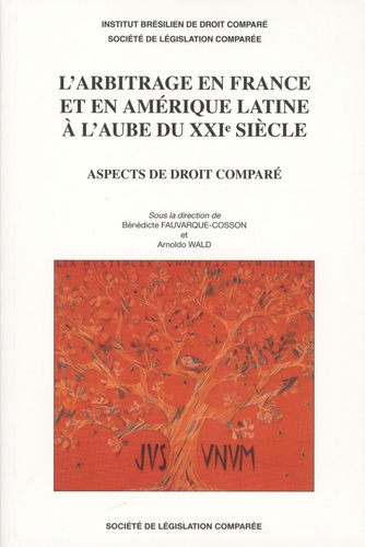 Bénédicte Fauvarque-Cosson - L'arbitrage en France et en Amérique latine à l'aube du XXIe siècle - Aspects de droit comparé.