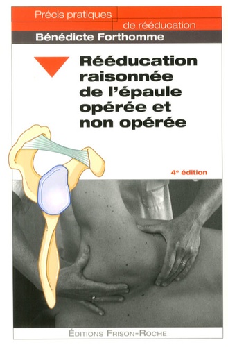 Bénédicte Forthomme - Rééducation raisonnée de l'épaule opérée et non opérée.