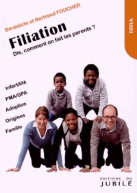 Bénédicte Foucher et Bertrand Foucher - Filiation - Dis comment on fait les parents ?.