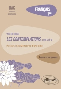 Bénédicte Freysselinard - Français 1re - Victor Hugo, Les Contemplations, livres I à IV, parcours "Les Mémoires d'une âme".