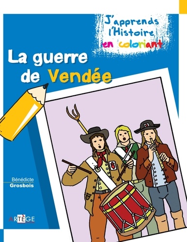 Bénédicte Grosbois - La guerre de Vendée.
