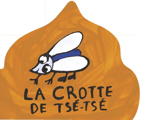 Bénédicte Guettier - La crotte de Tsé-Tsé.