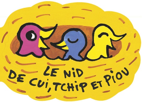 Bénédicte Guettier - Le nid de Cui, Tchip et Piou.