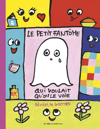 Bénédicte Guettier - Le petit fantôme qui voulait qu'on le voie.