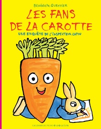 Bénédicte Guettier - Les fans de la carotte - Une enquête de l'inspecteur Lapou.