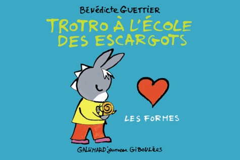 Bénédicte Guettier - Trotro à l'école des escargots - Les formes.