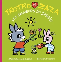 Trotro et Zaza sauveurs du jardin
