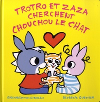 Bénédicte Guettier - Trotro et Zaza  : Trotro et Zaza cherchent Chouchou le chat.