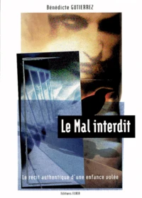 Le Mal Interdit. Le Recit Authentique D'Une Enfance Volee
