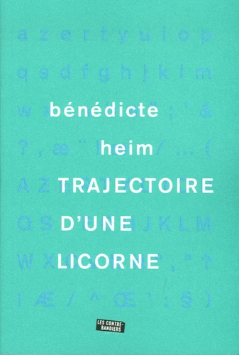 Bénédicte Heim - Trajectoire d'une licorne.