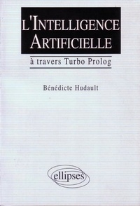 Bénédicte Hudault - L'intelligence artificielle - À travers Turbo Prolog.