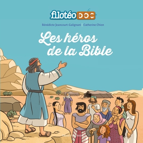 Bénédicte Jeancourt-Galignani et Catherine Chion - Les héros de la Bible.