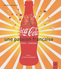 Bénédicte Jourgeaud - Coca-Cola, une passion française - 90 ans en bonne compagnie.