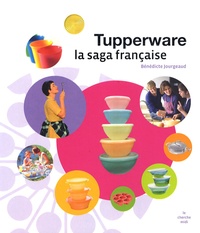 Bénédicte Jourgeaud - Tupperware - La saga française.