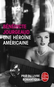 Bénédicte Jourgeaud - Une héroïne américaine.