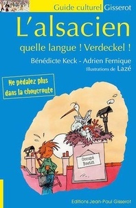 Bénédicte Keck et Adrien Fernique - L'alsacien, quelle langue ! Verdeckel !.