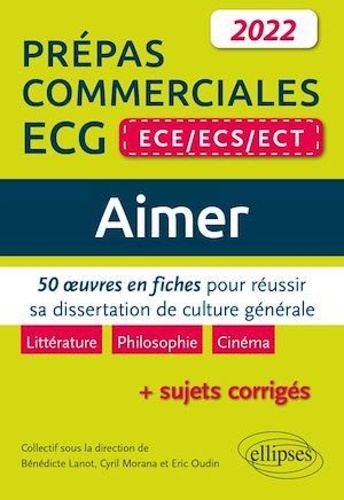 Aimer Prépas commerciales ECE/ECS/ECT. 50 oeuvres en fiches pour réussir sa dissertation de culture générale  Edition 2022