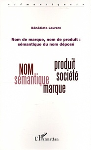 Bénédicte Laurent - Nom de marque, nom de produit : sémantique du nom déposé.