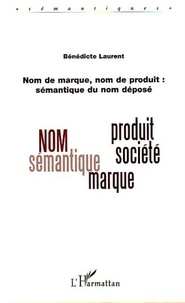Bénédicte Laurent - Nom de marque, nom de produit : sémantique du nom déposé.