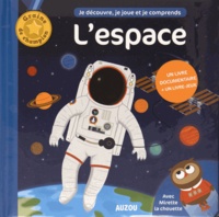 Bénédicte Le Loarer - L'espace, avec Mirette la chouette - Je découvre, je joue et je comprends. Un livre documentaire + un livre-jeux.