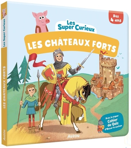 Les Châteaux-forts. Avec le super Cahier de Quiz d'Oscar le cochon