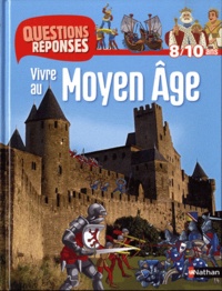 Bénédicte Le Loarer - Vivre au Moyen Age - 8/10 ans.