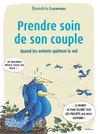 Bénédicte Lucereau - Prendre soin de son couple - Quand les enfants quittent le nid.