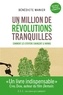 Bénédicte Manier - Un million de révolutions tranquilles - Travail, argent, habitat, santé, environnement : tout ce que les citoyens changent dans le monde.