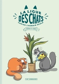Bénédicte Moret - La Ligue des Chats Contre l'Humain Écolo.