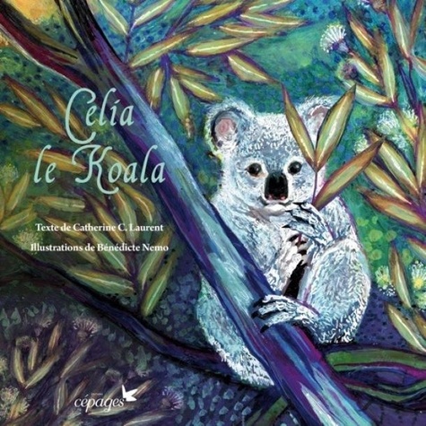 Bénédicte Nemo et Catherine C. Laurent - Célia le koala.